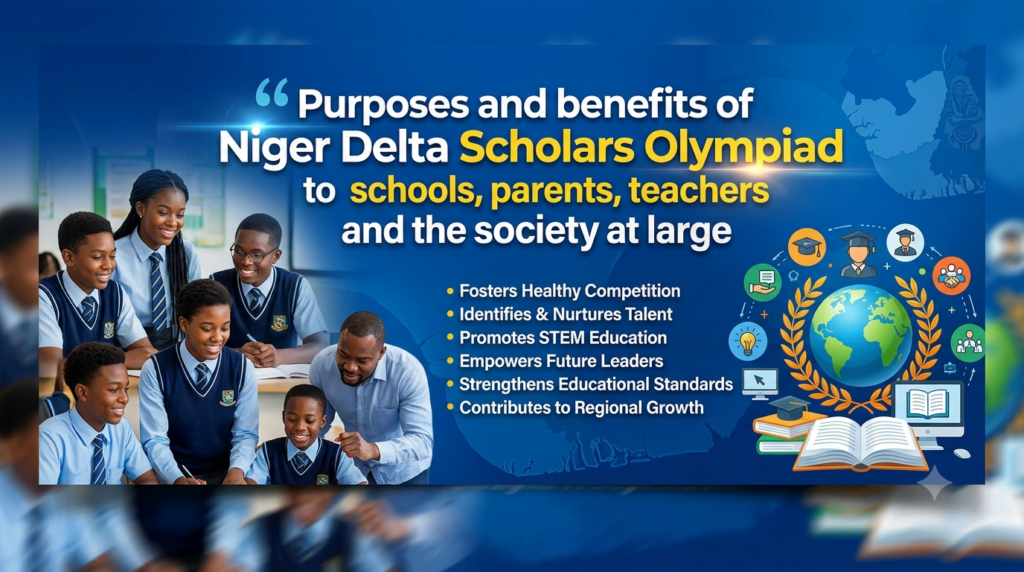 PURPOSES AND BENEFITS OF THE NIGER DELTA SCHOLARS OLYMPIAD (NDSO)